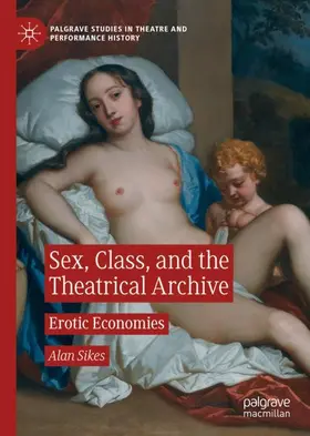 Sikes |  Sex, Class, and the Theatrical Archive | Buch |  Sack Fachmedien