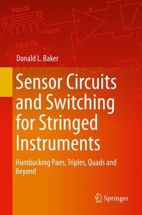 Baker |  Sensor Circuits and Switching for Stringed Instruments | Buch |  Sack Fachmedien