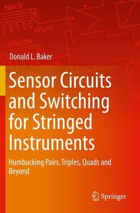 Baker |  Sensor Circuits and Switching for Stringed Instruments | Buch |  Sack Fachmedien