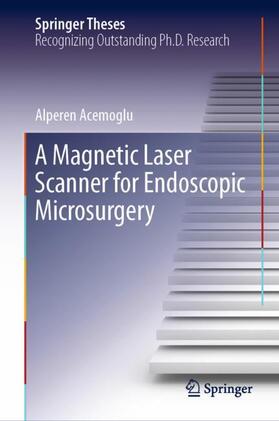 Acemoglu |  A Magnetic Laser Scanner for Endoscopic Microsurgery | Buch |  Sack Fachmedien