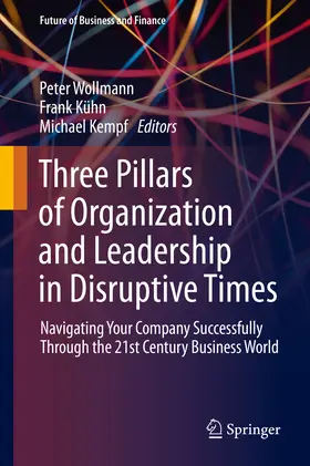 Wollmann / Kühn / Kempf |  Three Pillars of Organization and Leadership in Disruptive Times | eBook | Sack Fachmedien