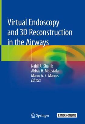 Shallik / Marcus / Moustafa |  Virtual Endoscopy and 3D Reconstruction in the Airways | Buch |  Sack Fachmedien