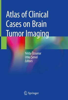 Senol / Özsunar / Senol |  Atlas of Clinical Cases on Brain Tumor Imaging | Buch |  Sack Fachmedien