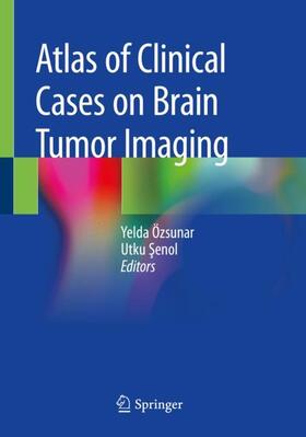 Senol / Özsunar / Senol |  Atlas of Clinical Cases on Brain Tumor Imaging | Buch |  Sack Fachmedien