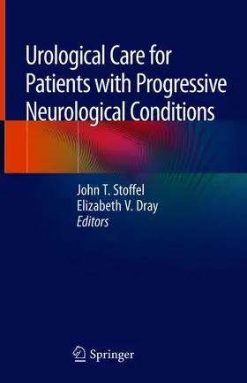 Dray / Stoffel |  Urological Care for Patients with Progressive Neurological Conditions | Buch |  Sack Fachmedien