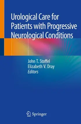 Dray / Stoffel |  Urological Care for Patients with Progressive Neurological Conditions | Buch |  Sack Fachmedien