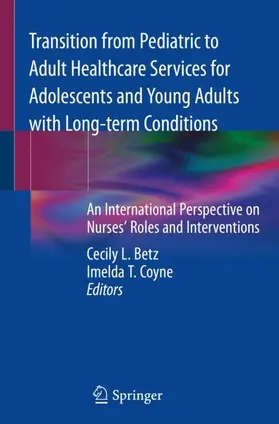 Coyne / Betz |  Transition from Pediatric to Adult Healthcare Services for Adolescents and Young Adults with Long-term Conditions | Buch |  Sack Fachmedien