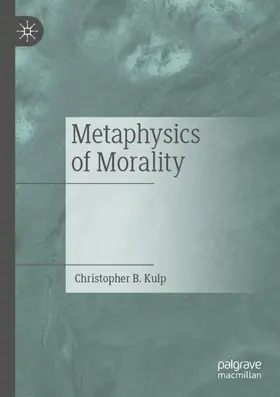 Kulp |  Metaphysics of Morality | Buch |  Sack Fachmedien