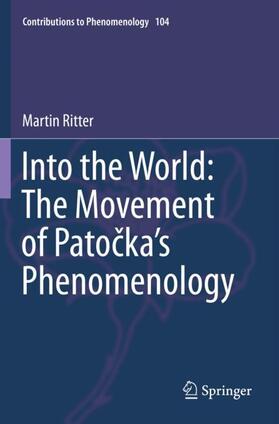 Ritter |  Into the World: The Movement of Pato¿ka's Phenomenology | Buch |  Sack Fachmedien