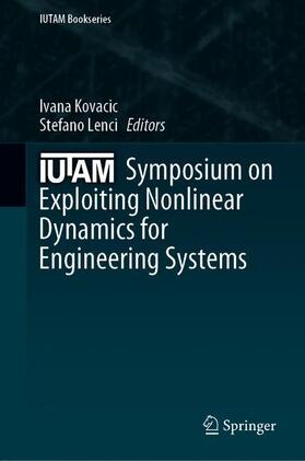 Lenci / Kovacic |  IUTAM Symposium on Exploiting Nonlinear Dynamics for Engineering Systems | Buch |  Sack Fachmedien