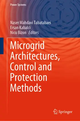 Mahdavi Tabatabaei / Kabalci / Bizon |  Microgrid Architectures, Control and Protection Methods | eBook | Sack Fachmedien