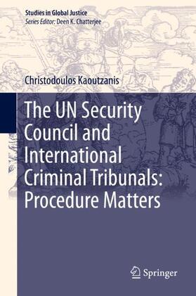 Kaoutzanis |  The UN Security Council and International Criminal Tribunals: Procedure Matters | Buch |  Sack Fachmedien