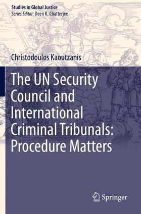 Kaoutzanis |  The UN Security Council and International Criminal Tribunals: Procedure Matters | Buch |  Sack Fachmedien