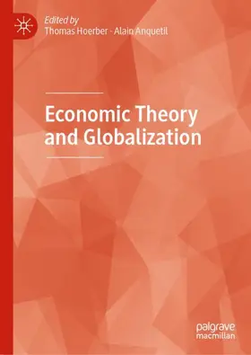 Anquetil / Hoerber |  Economic Theory and Globalization | Buch |  Sack Fachmedien