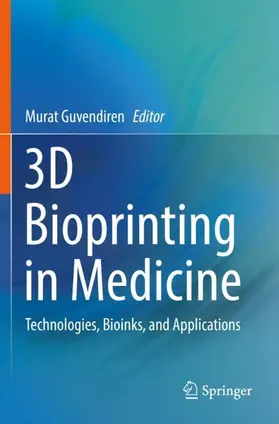 Guvendiren |  3D Bioprinting in Medicine | Buch |  Sack Fachmedien