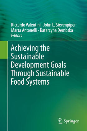 Valentini / Sievenpiper / Antonelli |  Achieving the Sustainable Development Goals Through Sustainable Food Systems | eBook | Sack Fachmedien