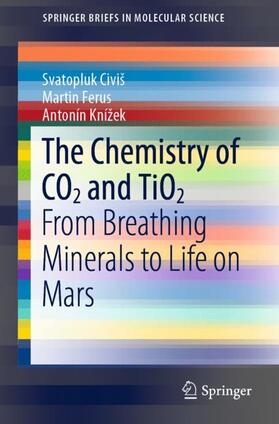 Civiš / Knížek / Ferus |  The Chemistry of CO2 and TiO2 | Buch |  Sack Fachmedien
