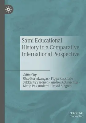 Kortekangas / Keskitalo / Sjögren |  Sámi Educational History in a Comparative International Perspective | Buch |  Sack Fachmedien