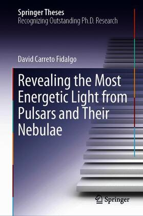 Carreto Fidalgo |  Revealing the Most Energetic Light from Pulsars and Their Nebulae | Buch |  Sack Fachmedien
