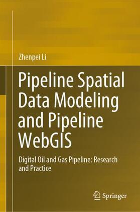 Li |  Pipeline Spatial Data Modeling and Pipeline WebGIS | Buch |  Sack Fachmedien