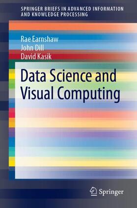 Earnshaw / Kasik / Dill |  Data Science and Visual Computing | Buch |  Sack Fachmedien