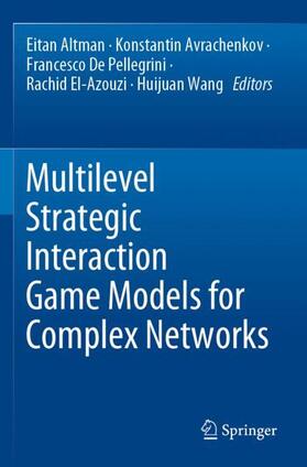 Altman / Avrachenkov / Wang |  Multilevel Strategic Interaction Game Models for Complex Networks | Buch |  Sack Fachmedien