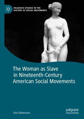 Stevenson |  The Woman as Slave in Nineteenth-Century American Social Movements | Buch |  Sack Fachmedien
