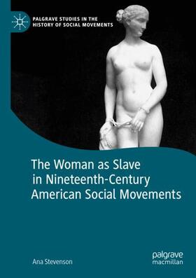 Stevenson |  The Woman as Slave in Nineteenth-Century American Social Movements | Buch |  Sack Fachmedien