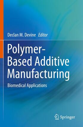 Devine |  Polymer-Based Additive Manufacturing | Buch |  Sack Fachmedien