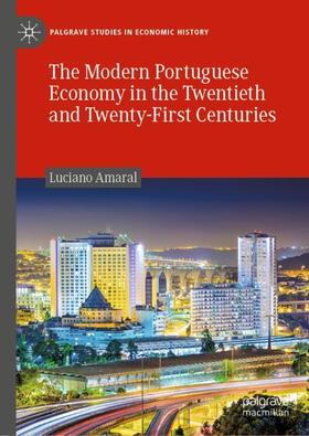Amaral |  The Modern Portuguese Economy in the Twentieth and Twenty-First Centuries | Buch |  Sack Fachmedien