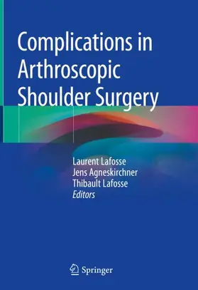 Lafosse / Agneskirchner |  Complications in Arthroscopic Shoulder Surgery | Buch |  Sack Fachmedien