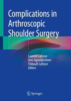 Lafosse / Agneskirchner |  Complications in Arthroscopic Shoulder Surgery | Buch |  Sack Fachmedien