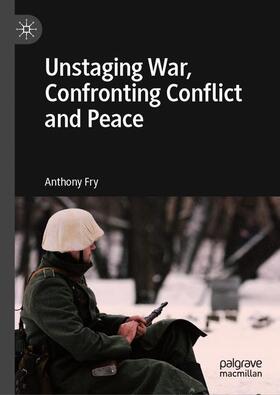 Fry |  Unstaging War, Confronting Conflict and Peace | Buch |  Sack Fachmedien