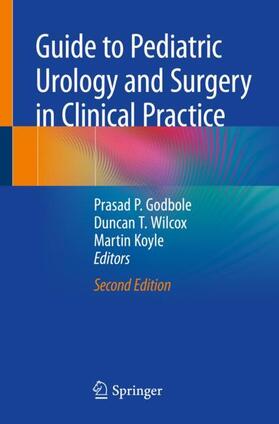 Godbole / Koyle / Wilcox |  Guide to Pediatric Urology and Surgery in Clinical Practice | Buch |  Sack Fachmedien