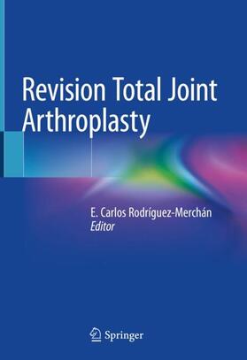 Rodríguez-Merchán |  Revision Total Joint Arthroplasty | Buch |  Sack Fachmedien