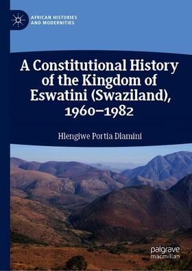 Dlamini |  A Constitutional History of the Kingdom of Eswatini (Swaziland), 1960¿1982 | Buch |  Sack Fachmedien