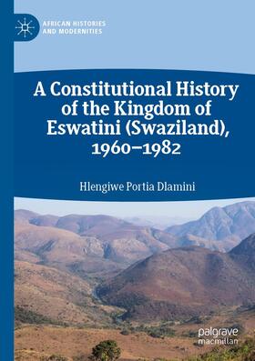 Dlamini |  A Constitutional History of the Kingdom of Eswatini (Swaziland), 1960¿1982 | Buch |  Sack Fachmedien