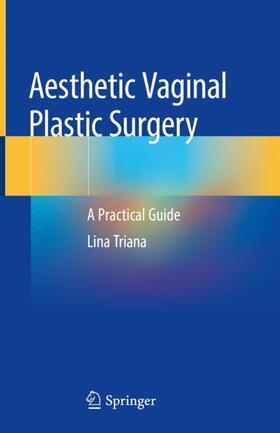 Triana |  Aesthetic Vaginal Plastic Surgery | Buch |  Sack Fachmedien