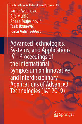 Avdakovic / Avdakovic / Mujcic |  Advanced Technologies, Systems, and Applications IV -Proceedings of the International Symposium on Innovative and Interdisciplinary Applications of Advanced Technologies (IAT 2019) | eBook | Sack Fachmedien