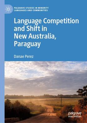 Perez |  Language Competition and Shift in New Australia, Paraguay | Buch |  Sack Fachmedien