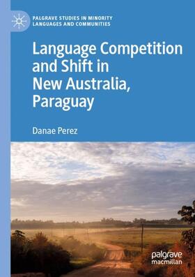 Perez |  Language Competition and Shift in New Australia, Paraguay | Buch |  Sack Fachmedien