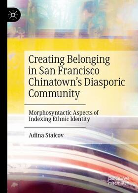 Staicov |  Creating Belonging in San Francisco Chinatown¿s Diasporic Community | Buch |  Sack Fachmedien