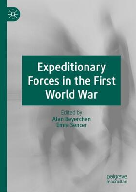 Sencer / Beyerchen |  Expeditionary Forces in the First World War | Buch |  Sack Fachmedien