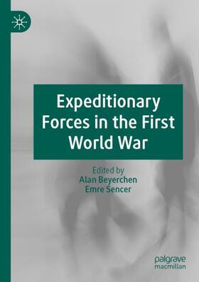 Sencer / Beyerchen |  Expeditionary Forces in the First World War | Buch |  Sack Fachmedien