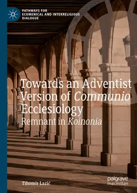 Lazic / Lazic |  Towards an Adventist Version of Communio Ecclesiology | eBook | Sack Fachmedien