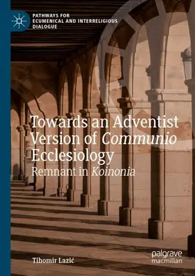 Lazic / Lazic |  Towards an Adventist Version of Communio Ecclesiology | Buch |  Sack Fachmedien