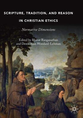 Woodard-Lehman / Ranganathan |  Scripture, Tradition, and Reason in Christian Ethics | Buch |  Sack Fachmedien