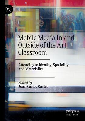 Castro |  Mobile Media In and Outside of the Art Classroom | Buch |  Sack Fachmedien