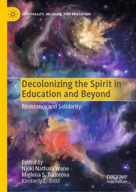 Wane / Todd / Todorova |  Decolonizing the Spirit in Education and Beyond | Buch |  Sack Fachmedien