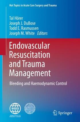 Hörer / White / DuBose |  Endovascular Resuscitation and Trauma Management | Buch |  Sack Fachmedien